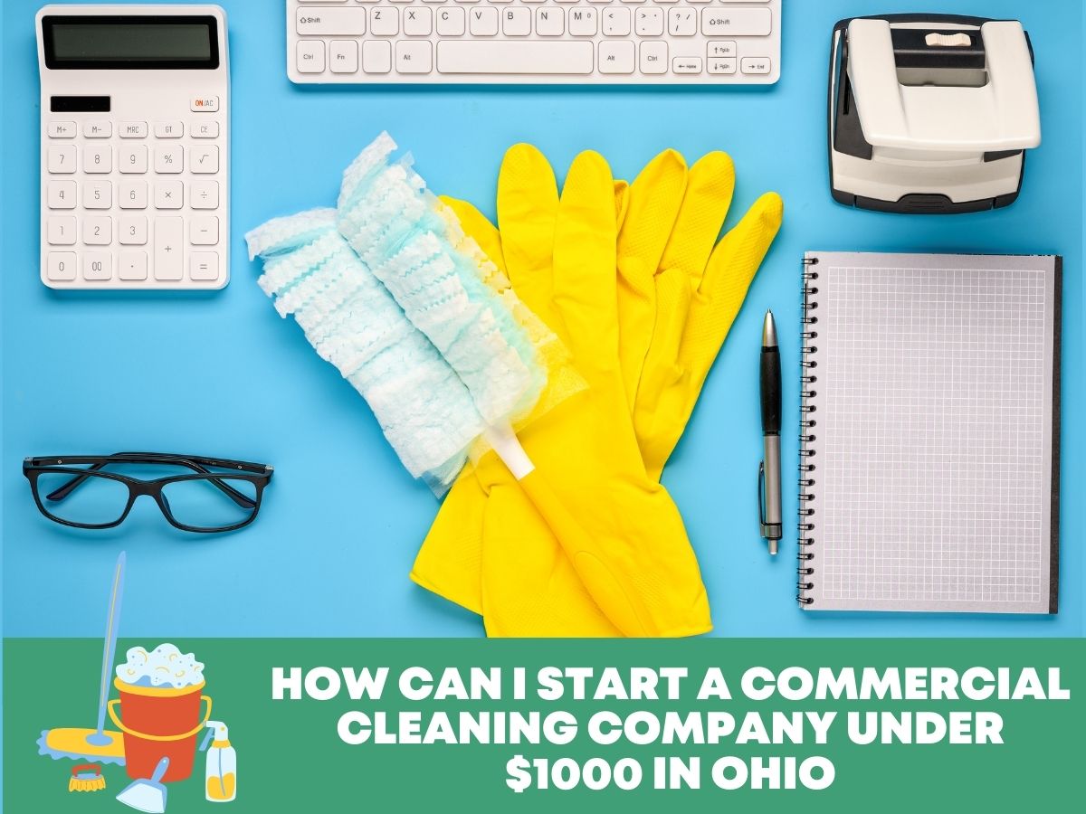 How Can I Start a Commercial Cleaning Company Under $1000 in Ohio